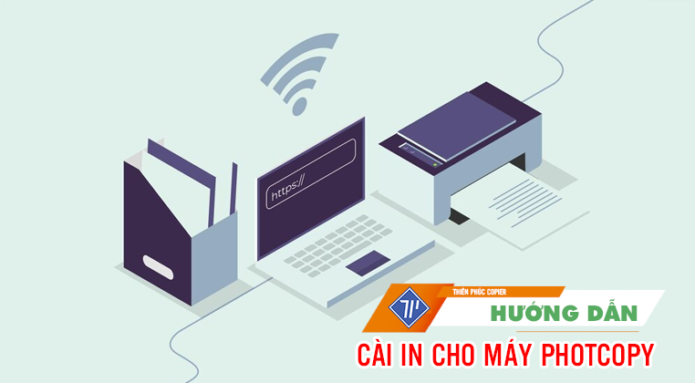 Cài in máy photocopy hướng dẫn từng bước chi tiết nhất