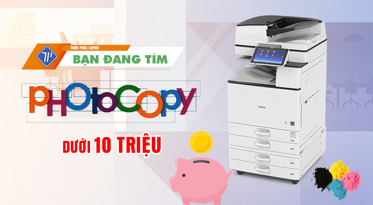 Bán máy photocopy giá dưới 10 triệu tại Thiên Phúc Copier