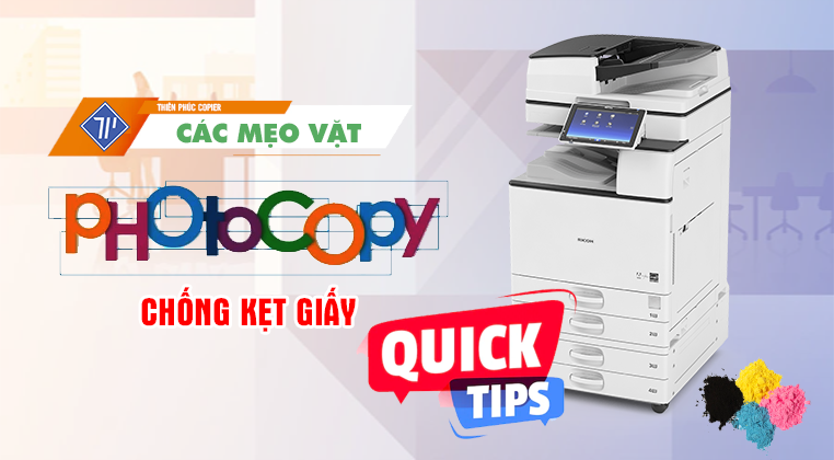 Mẹo chống kẹt giấy cho máy photocopy