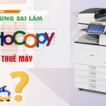 Những sai lầm nghiêm trọng bạn thường gặp khi thuê máy photocopy