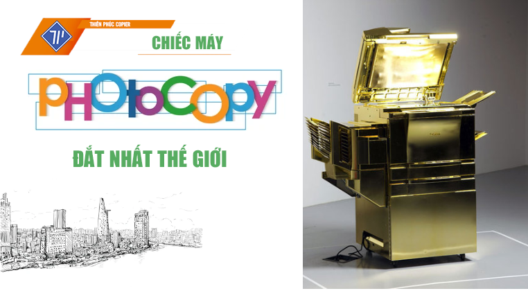 MÁY PHOTOCOPY ĐẮT TIỀN NHẤT THẾ GIỚI