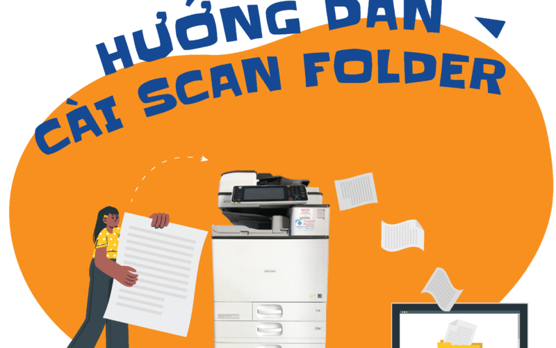 Hướng dẫn scan folder Ricoh theo quy trình chuẩn nhất