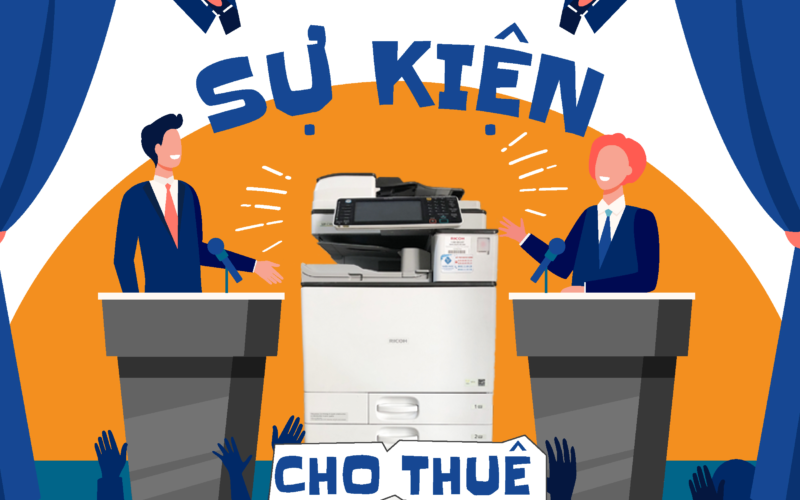 Thuê máy photocopy phục vụ sự kiện ngắn ngày giá ưu đãi
