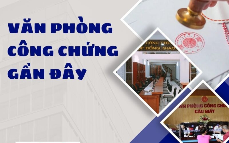 Văn phòng công chứng gần đây để làm giấy tờ nhanh chóng