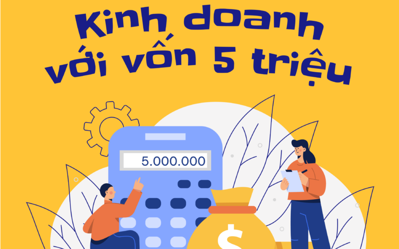 Nên kinh doanh gì với vốn 5 triệu 10 triệu cho bạn trẻ