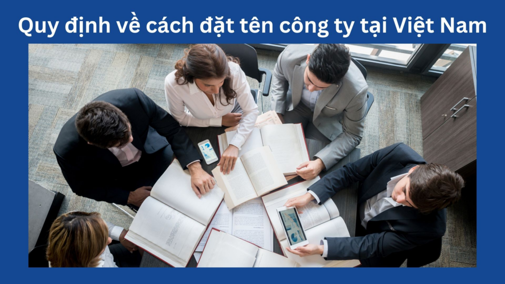 Những tên công ty hay nhất Việt Nam và quy định đặt tên