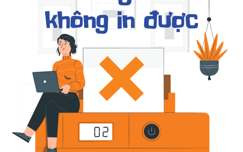 Máy in không in được & cách khắc phục hiệu quả nhất