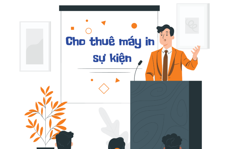 Cho Thuê Máy In Sự Kiện, Hội Nghị Nhanh Chóng, Giá Rẻ TPHCM