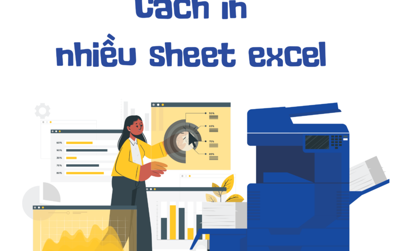 Cách in nhiều sheet trong Excel cùng lúc cực nhanh và tiện