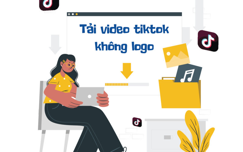 Tải video Tiktok không logo nhanh chóng và hoàn toàn free