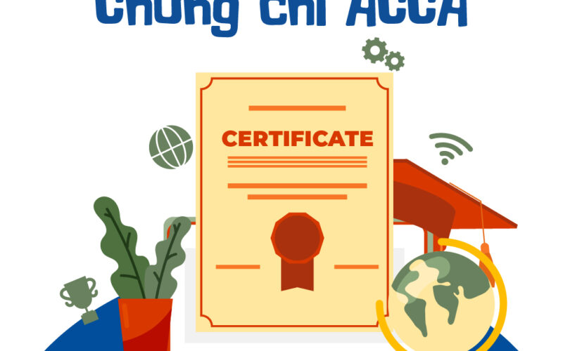 Chứng chỉ ACCA là gì? Điều kiện và học phí lấy chứng chỉ