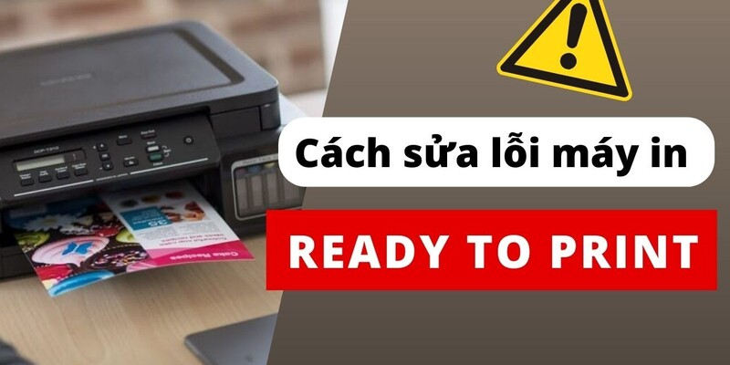 máy in báo ready to print nhưng không in được