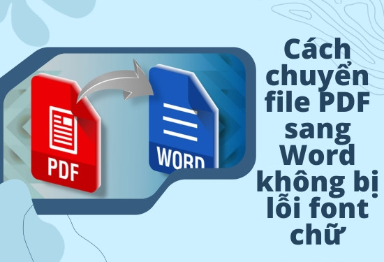 cách chuyển file PDF sang Word không bị lỗi font​