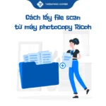 Cách lấy file scan từ máy photocopy Ricoh