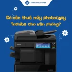 Có nên thuê máy photocopy Toshiba cho văn phòng