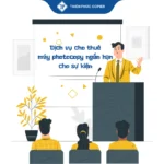 Dịch vụ cho thuê máy photocopy ngắn hạn cho sự kiện