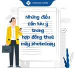 Những điều cần lưu ý trong hợp đồng thuê máy photocopy