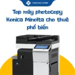 Top máy photocopy Konica Minolta cho thuê phổ biến