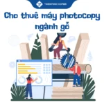 Cho thuê máy photocopy ngành gỗ