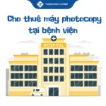 Cho thuê máy photocopy tại bệnh viện