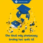 Cho Thuê Máy Photocopy Trường Quốc Tế