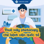 Thuê máy photocopy cho bệnh viện quốc tế
