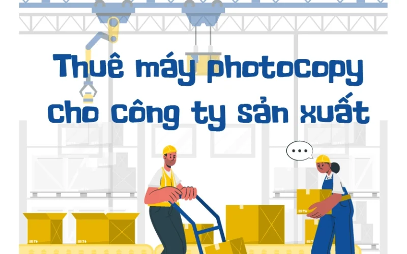 Thuê máy photocopy cho công ty sản xuất giá rẻ, bền