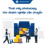 Thuê máy photocopy cho doanh nghiệp vận chuyển