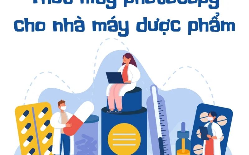 Thuê máy photocopy cho nhà máy dược phẩm chất lượng
