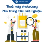 Thuê máy photocopy cho trung tâm xét nghiệm