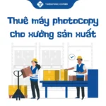 Thuê máy photocopy cho xưởng sản xuất