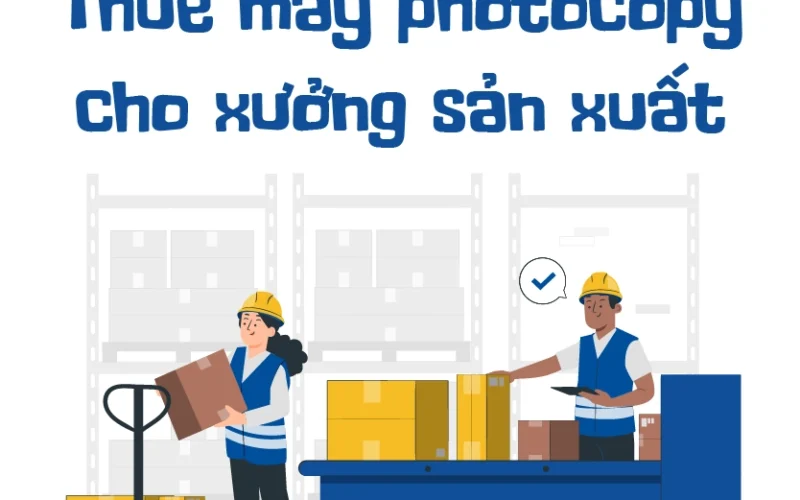 Thuê máy photocopy cho xưởng sản xuất uy tín