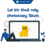 Lợi ích thuê máy photocopy Ricoh
