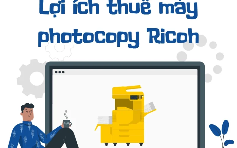 Lợi ích thuê máy photocopy Ricoh tại Thiên Phúc Copier