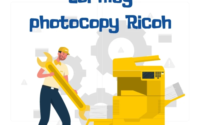 Lỗi máy photocopy Ricoh và cách xử lý nhanh chóng