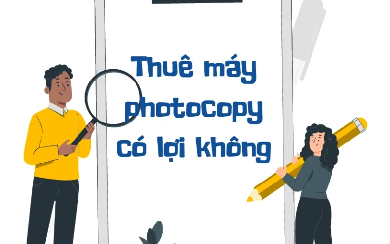 Thuê máy photocopy có lợi không?