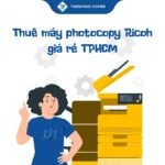 thuê máy photocopy Ricoh giá rẻ tphcm