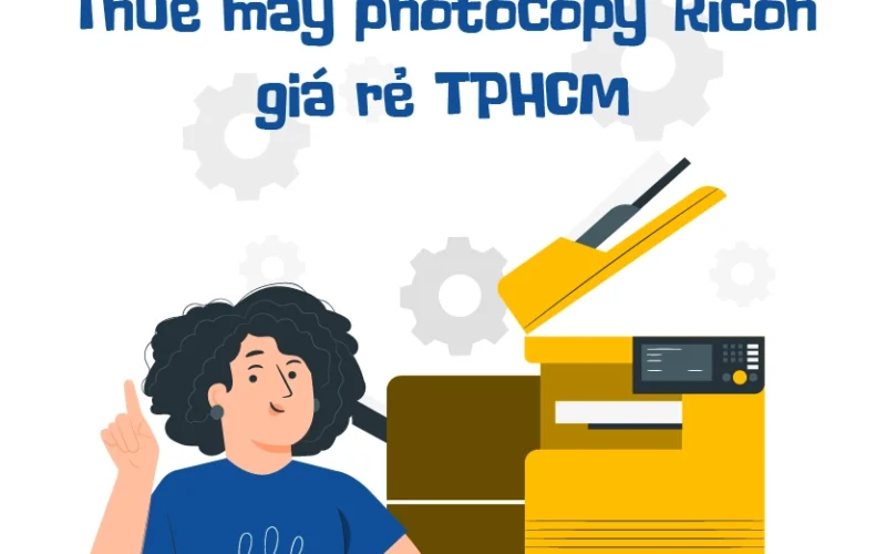 Thuê máy photocopy Ricoh giá rẻ TP.HCM