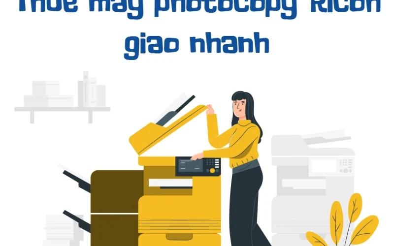 Thuê máy photocopy Ricoh giao nhanh trong ngày
