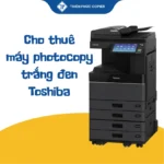 cho thuê máy photocopy trắng đen Toshiba
