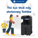 Thủ tục thuê máy photocopy Toshiba