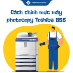 Cách chỉnh mực máy photocopy Toshiba 855
