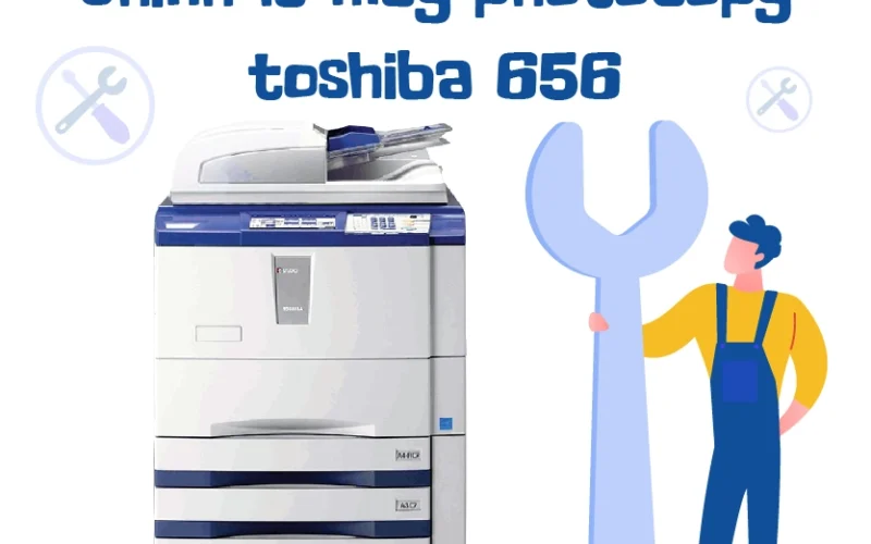Chỉnh lề máy photocopy Toshiba 656 đơn giản & chuẩn xác