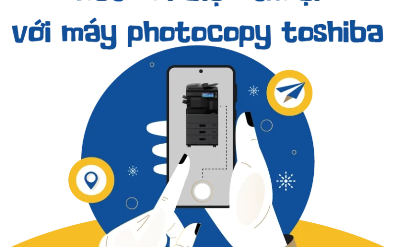 Kết nối máy tính với máy photocopy Toshiba nhanh, dễ dàng